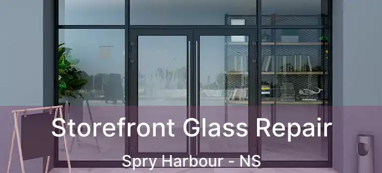  Storefront Glass Repair Spry Harbour - NS