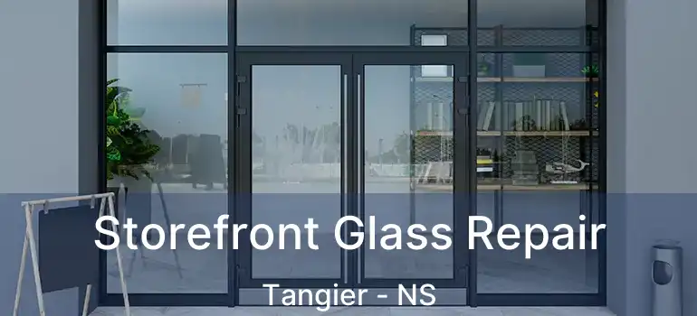  Storefront Glass Repair Tangier - NS