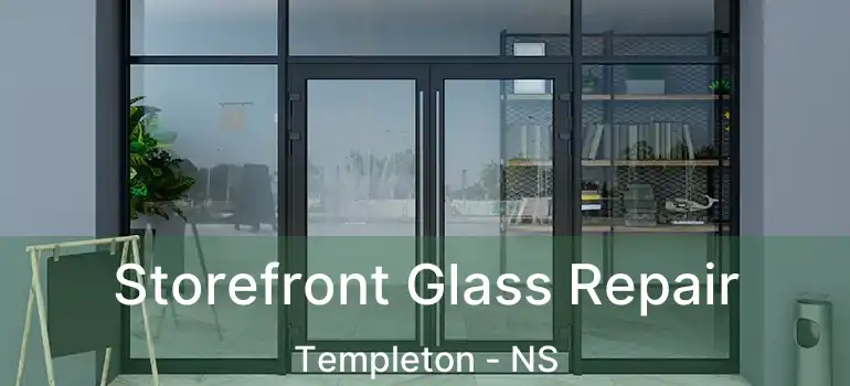  Storefront Glass Repair Templeton - NS