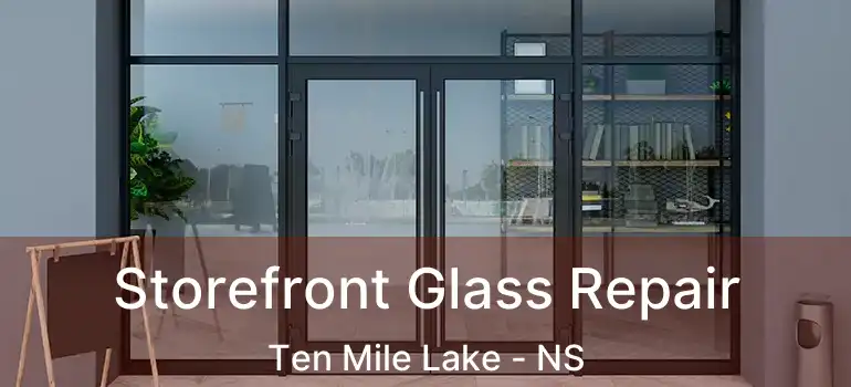  Storefront Glass Repair Ten Mile Lake - NS