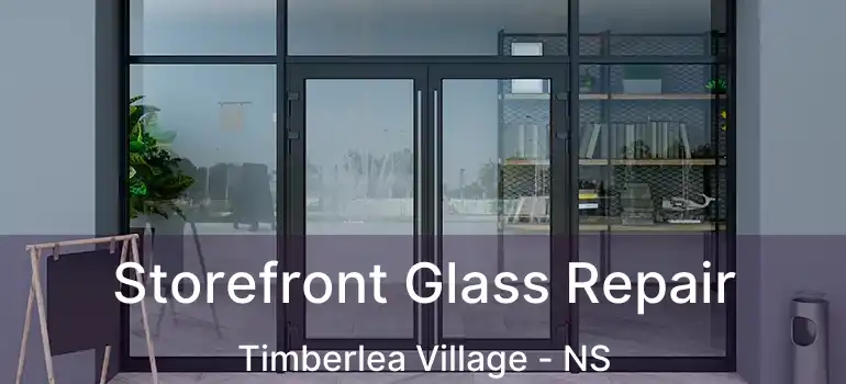  Storefront Glass Repair Timberlea Village - NS