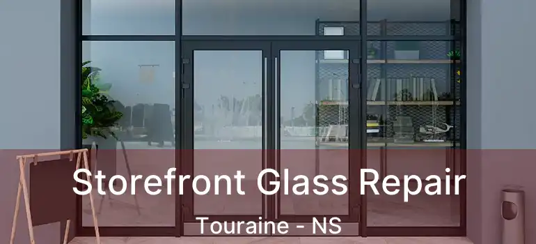  Storefront Glass Repair Touraine - NS