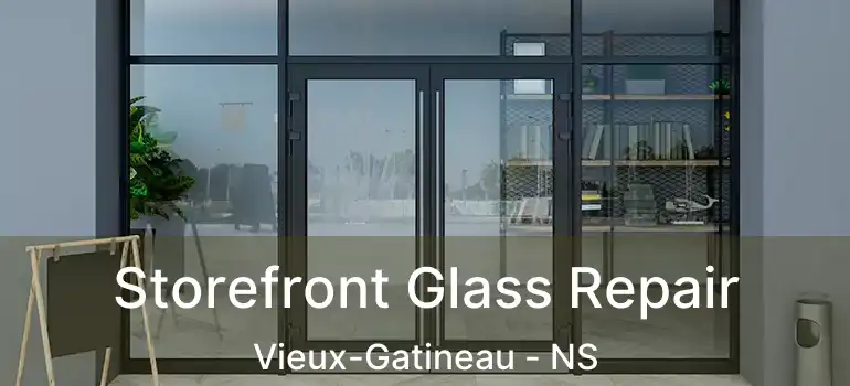  Storefront Glass Repair Vieux-Gatineau - NS