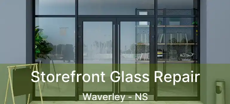  Storefront Glass Repair Waverley - NS