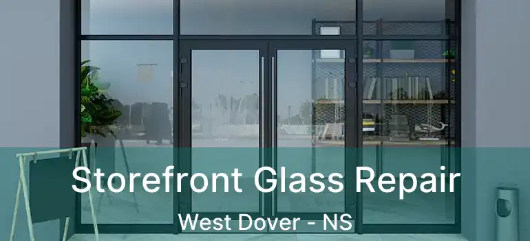  Storefront Glass Repair West Dover - NS