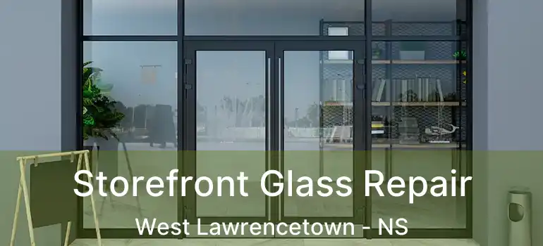  Storefront Glass Repair West Lawrencetown - NS