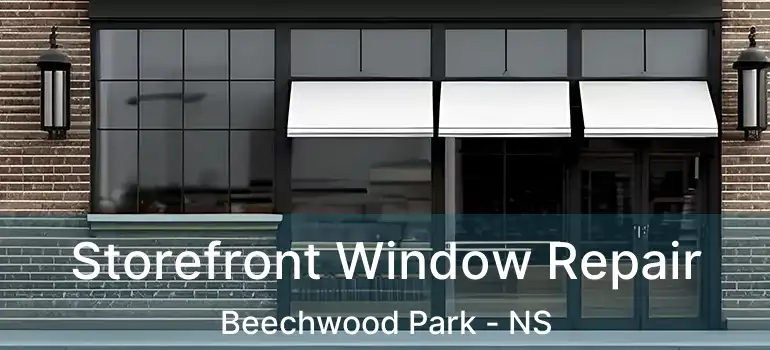  Storefront Window Repair Beechwood Park - NS