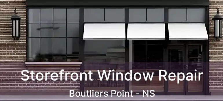  Storefront Window Repair Boutliers Point - NS