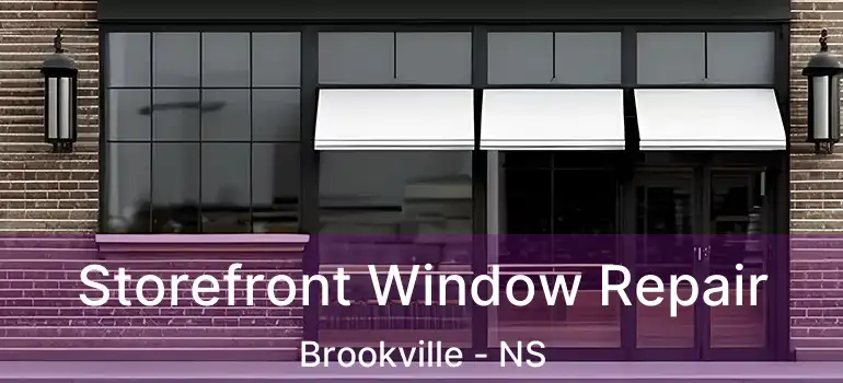  Storefront Window Repair Brookville - NS