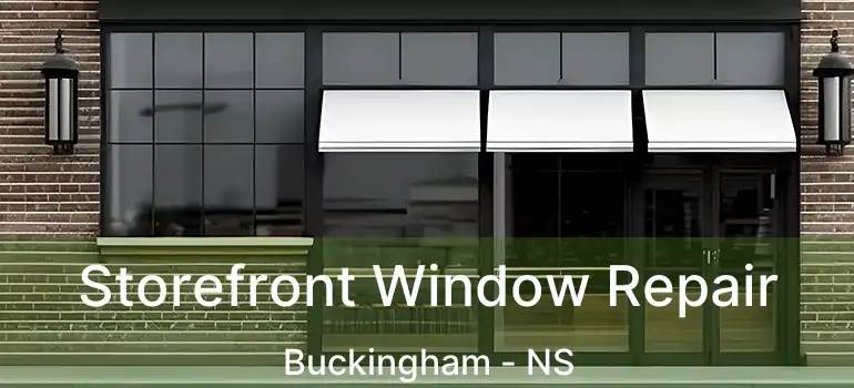  Storefront Window Repair Buckingham - NS