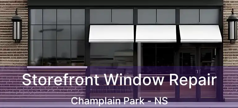  Storefront Window Repair Champlain Park - NS