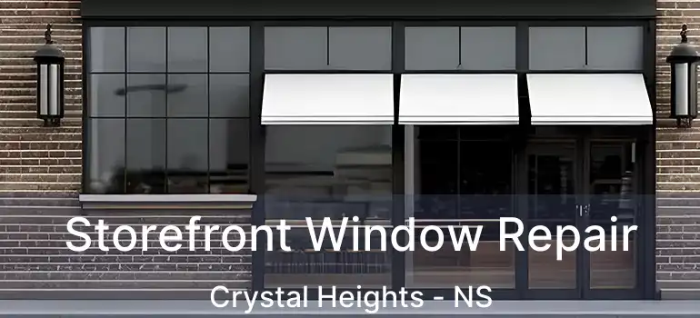  Storefront Window Repair Crystal Heights - NS