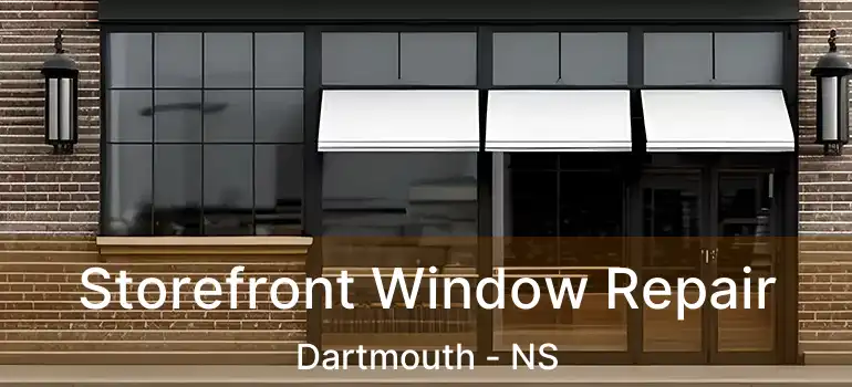  Storefront Window Repair Dartmouth - NS