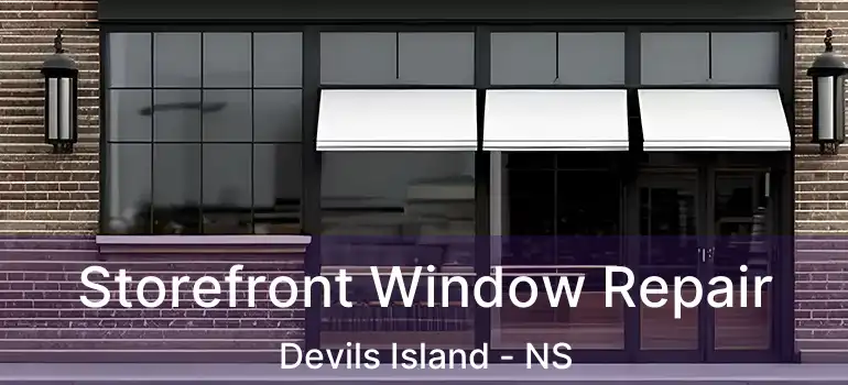  Storefront Window Repair Devils Island - NS