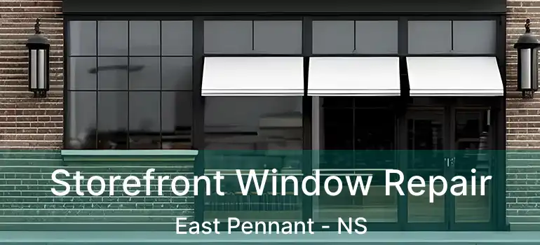  Storefront Window Repair East Pennant - NS