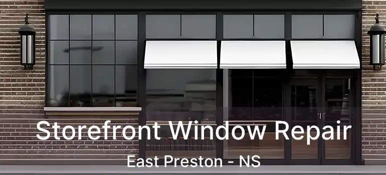  Storefront Window Repair East Preston - NS