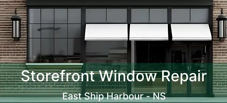  Storefront Window Repair East Ship Harbour - NS