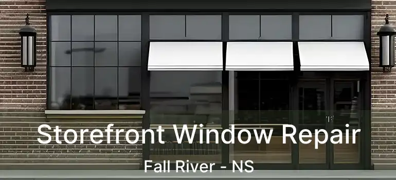  Storefront Window Repair Fall River - NS