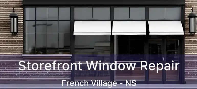  Storefront Window Repair French Village - NS