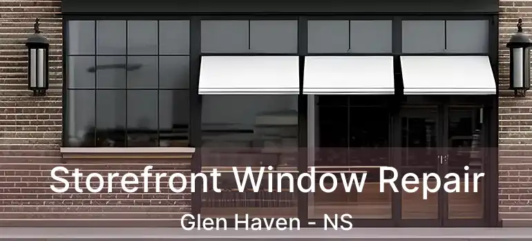  Storefront Window Repair Glen Haven - NS