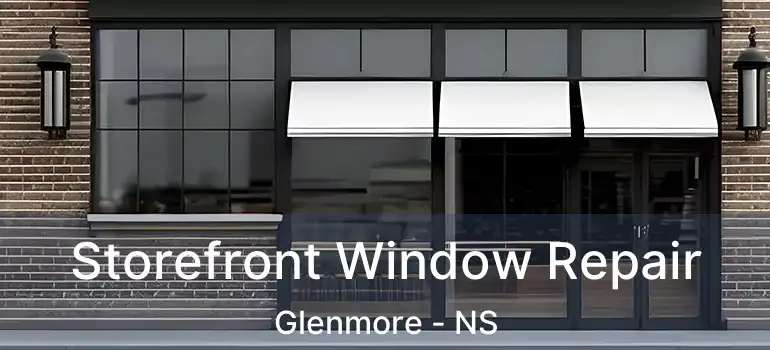  Storefront Window Repair Glenmore - NS