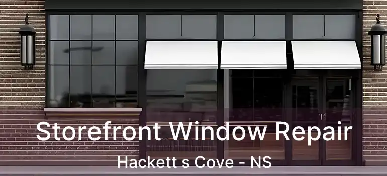  Storefront Window Repair Hackett s Cove - NS