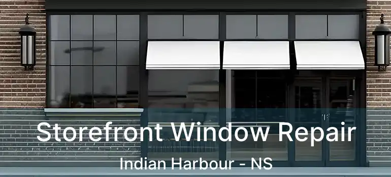  Storefront Window Repair Indian Harbour - NS