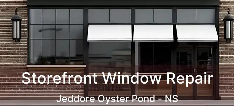  Storefront Window Repair Jeddore Oyster Pond - NS