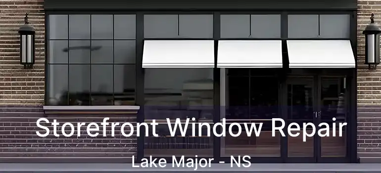  Storefront Window Repair Lake Major - NS