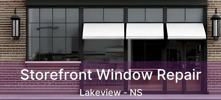  Storefront Window Repair Lakeview - NS