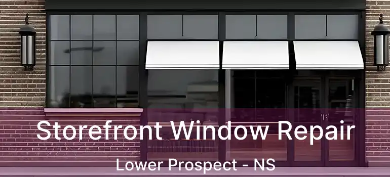  Storefront Window Repair Lower Prospect - NS