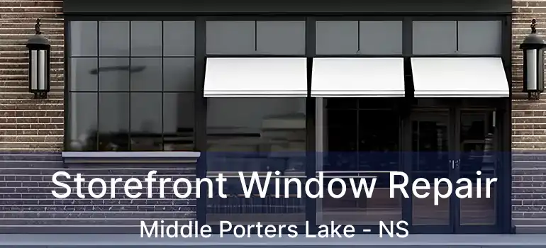  Storefront Window Repair Middle Porters Lake - NS