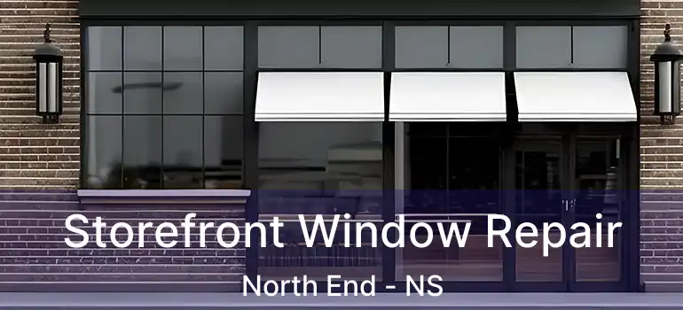  Storefront Window Repair North End - NS