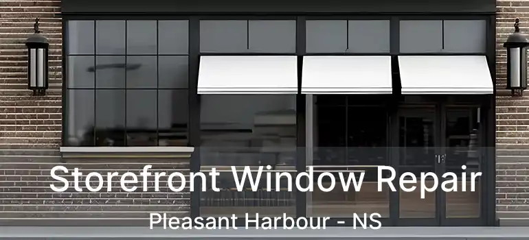  Storefront Window Repair Pleasant Harbour - NS