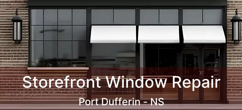  Storefront Window Repair Port Dufferin - NS