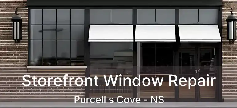  Storefront Window Repair Purcell s Cove - NS