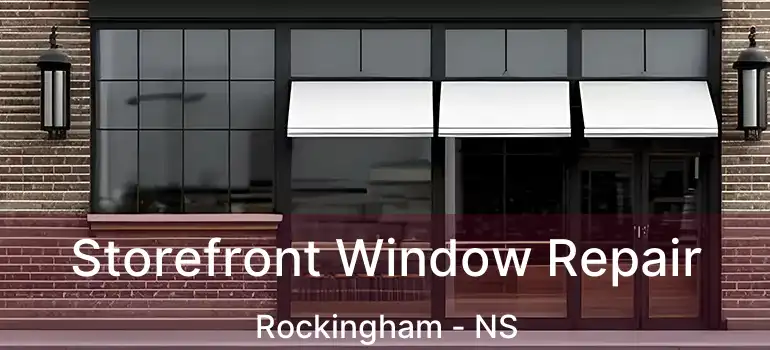  Storefront Window Repair Rockingham - NS