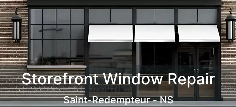  Storefront Window Repair Saint-Redempteur - NS