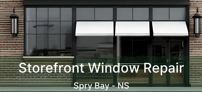  Storefront Window Repair Spry Bay - NS