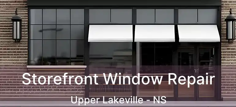  Storefront Window Repair Upper Lakeville - NS