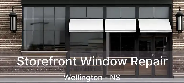  Storefront Window Repair Wellington - NS