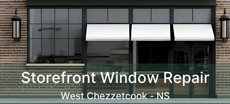  Storefront Window Repair West Chezzetcook - NS