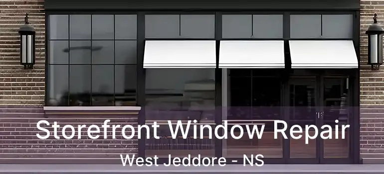  Storefront Window Repair West Jeddore - NS