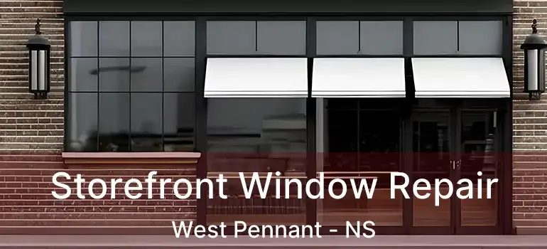  Storefront Window Repair West Pennant - NS