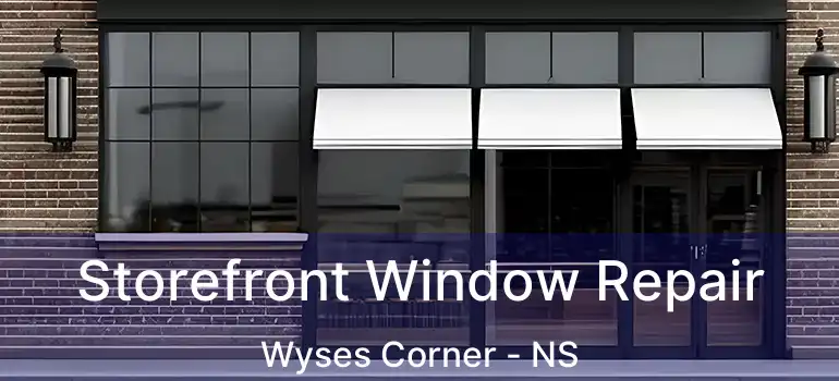  Storefront Window Repair Wyses Corner - NS