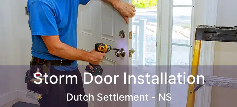  Storm Door Installation Dutch Settlement - NS