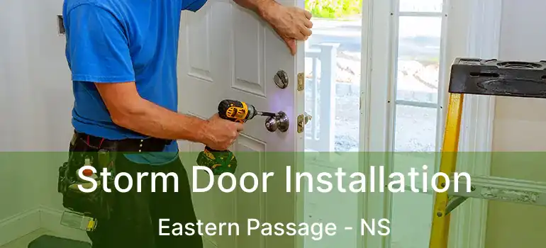  Storm Door Installation Eastern Passage - NS