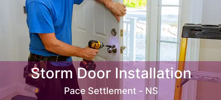  Storm Door Installation Pace Settlement - NS