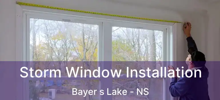  Storm Window Installation Bayer s Lake - NS