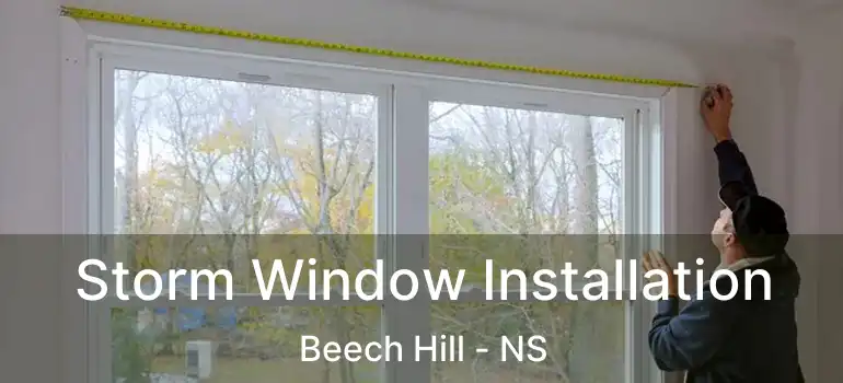  Storm Window Installation Beech Hill - NS